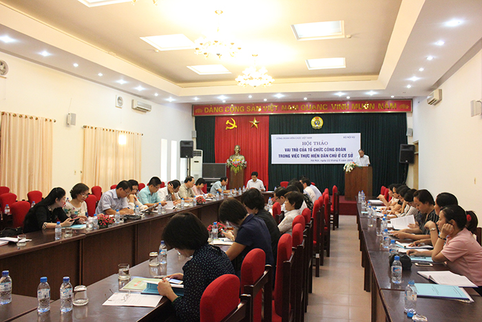 Hội thảo “Vai trò của tổ chức công đoàn trong việc thực hiện dân chủ ở cơ sở”