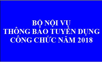 Bộ Nội vụ thông báo tuyển dụng công chức năm 2018