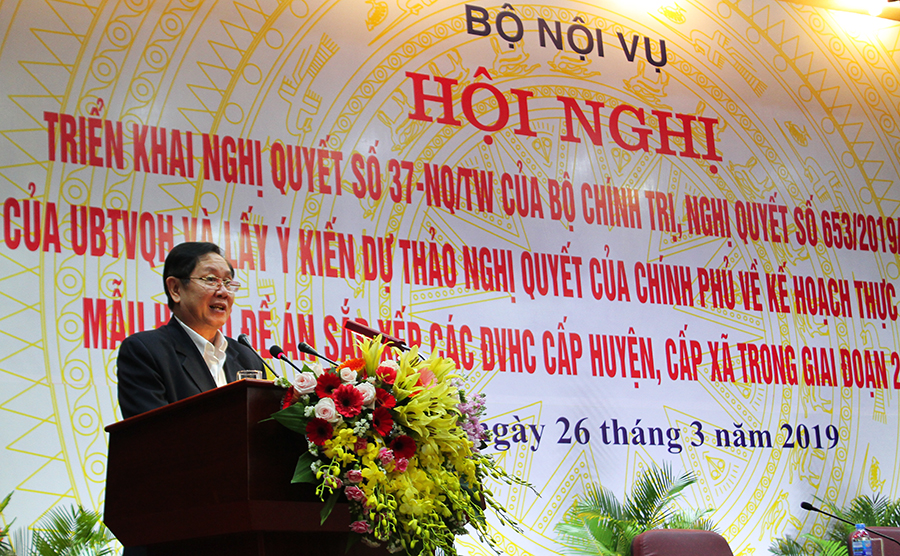 Hội nghị triển khai Nghị quyết số 37-NQ/TW của Bộ Chính trị và Nghị quyết số 653/2019/UBTVQH14 của Ủy ban Thường vụ Quốc hội và lấy ý kiến dự thảo Nghị quyết của Chính phủ về Kế hoạch thực hiện sắp xếp, mẫu hồ sơ đề án sắp xếp các đơn vị hành chính cấp huyện, cấp xã trong giai đoạn 2019 - 2021