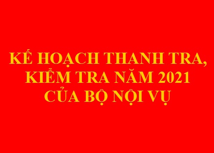 Kế hoạch thanh tra, kiểm tra năm 2021 của Bộ Nội vụ