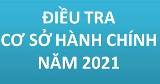 Tổ chức thu thập thông tin cuộc Điều tra cơ sở hành chính năm 2021 từ ngày 01/3/2021