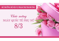 Thư chúc mừng của Bộ trưởng Bộ Nội vụ nhân Ngày Quốc tế phụ nữ 8/3