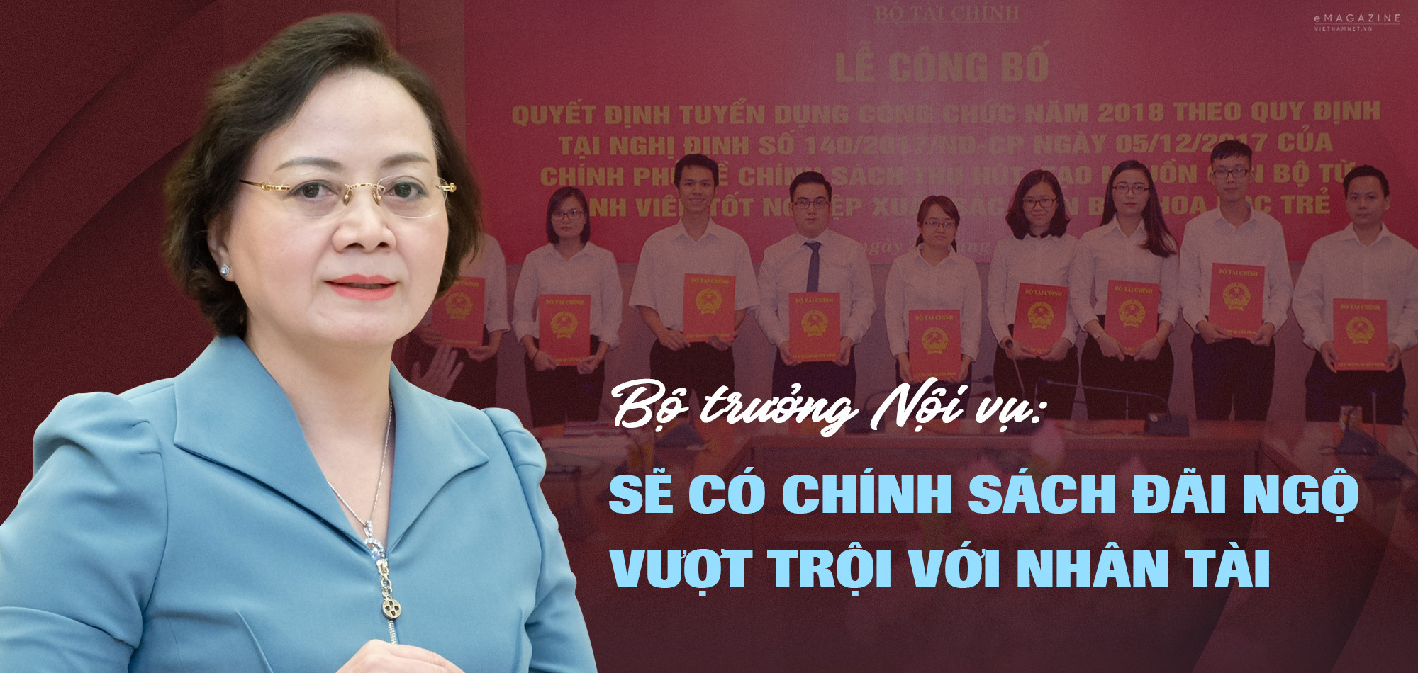 Bộ trưởng Bộ Nội vụ: Sẽ có chính sách đãi ngộ vượt trội với nhân tài