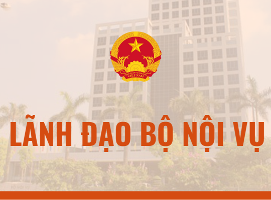 INFOGRAPHICS: LÃNH ĐẠO BỘ NỘI VỤ